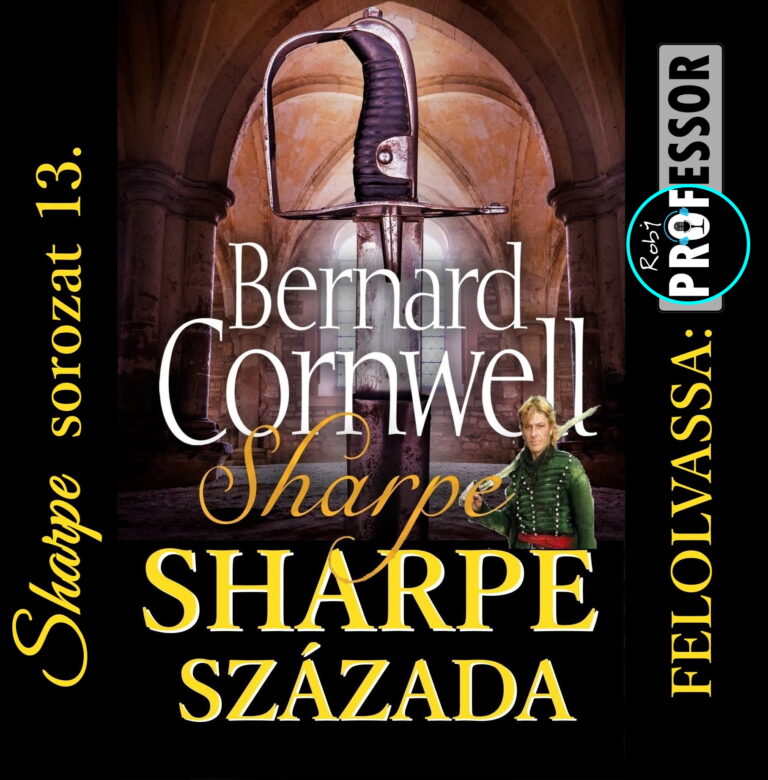 Bernard Cornwell – Sharpe százada (Sharpe sorozat 13.)